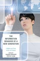 The Information Behavior of a New Generation: Children and Teens in the 21st Century