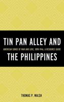 Tin Pan Alley and the Philippines: American Songs of War And Love, 1898-1946, A Resource Guide