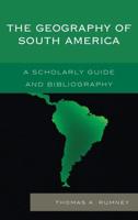 The Geography of South America: A Scholarly Guide and Bibliography