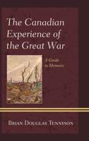 The Canadian Experience of the Great War: A Guide to Memoirs