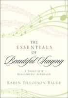 The Essentials of Beautiful Singing: A Three-Step Kinesthetic Approach