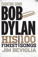 Counting Down Bob Dylan: His 100 Finest Songs