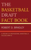 The Basketball Draft Fact Book: A History of Professional Basketball's College Drafts