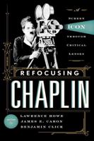 Refocusing Chaplin: A Screen Icon through Critical Lenses