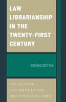 Law Librarianship in the Twenty-First Century, Second Edition