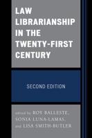 Law Librarianship in the Twenty-First Century, Second Edition