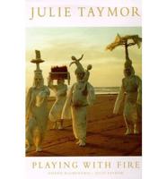 Julie Taymor, Playing With Fire