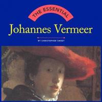 The Essential Johannes Vermeer