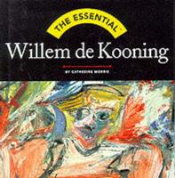 The Essential Willem De Kooning