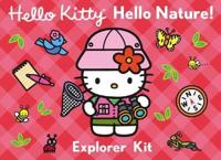 Hello Kitty Hello Nature! Explorer Kit [With Binoculars, Compass, Net, Notebook, MagnifierWith Pen]