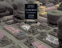 The Most Beautiful Gardens in the World 2008 Wall Calendar