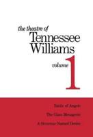 The Theatre of Tennessee Williams Volume I: Battle of Angels, A Streetcar Named Desire, The Glass Menagerie