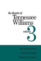 The Theatre of Tennessee Williams Volume III: Cat on a Hot Tin Roof, Orpheus Descending, Suddenly Last Summer