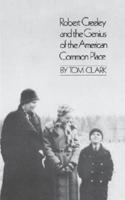 Robert Creeley & The Genius of the American Common Place