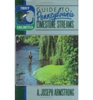 Trout Unlimited's Guide to Pennsylvania Limestone Streams