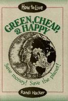 How to Live Green, Cheap, and Happy