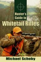 Hunter's Guide to Whitetail Rifles