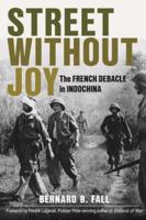 Street Without Joy: The French Debacle in Indochina