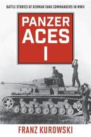 Panzer Aces I: Battle Stories of German Tank Commanders in WWII, 2022 Edition