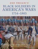 Don Troiani's Black Soldiers in America's Wars, 1754-1865