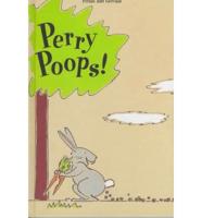 Perry Poops!