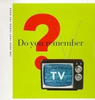 Do You Remember TV?