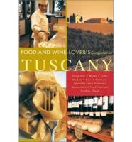 The Food and Wine Lover's Companion to Tuscany