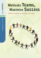 Motivate Teams, Maximize Success