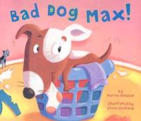 Bad Dog Max!