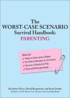 The Worst-Case Scenario Survival Handbook. Parenting