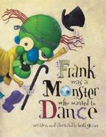 Frank Was a Monster Who Wanted to Dance