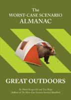 The Worst-Case Scenario Almanac. Great Outdoors