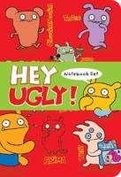 Hey Ugly!