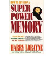 How to Develop a Super-Power Memory