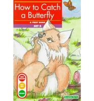 How to Catch a Butterfly