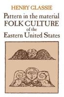 Pattern in the Material Folk Culture of the Eastern United States