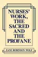 Nurses' Work, The Sacred and The Profane