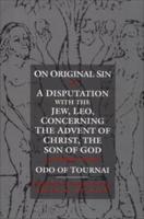 On Original Sin and A Disputation With the Jew, Leo, Concerning the Advent of Christ, the Son of God