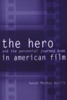 The Hero and the Perennial Journey Home in American Film