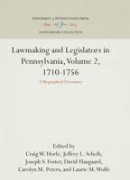Lawmaking and Legislators in Pennsylvania, Volume 2, 1710-1756