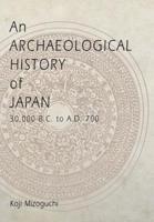 An Archaeological History of Japan