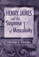 Henry James and the Suspense of Masculinity