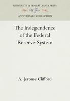 The Independence of the Federal Reserve System