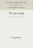 The Jana Sangh; a Biography of an Indian Political Party
