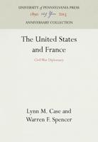 The United States and France: Civil War Diplomacy