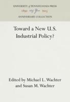 Toward a New U.S. Industrial Policy?