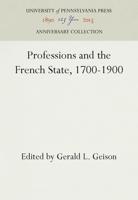 Professions and the French State, 1700-1900