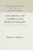 Land, Liberties, and Lordship in a Late Medieval Countryside