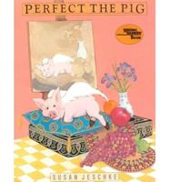 Perfect the Pig