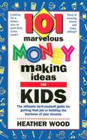 101 Marvelous Money-Making Ideas for Kids